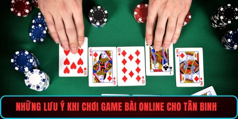 Những lưu ý khi chơi game bài online cho tân binh