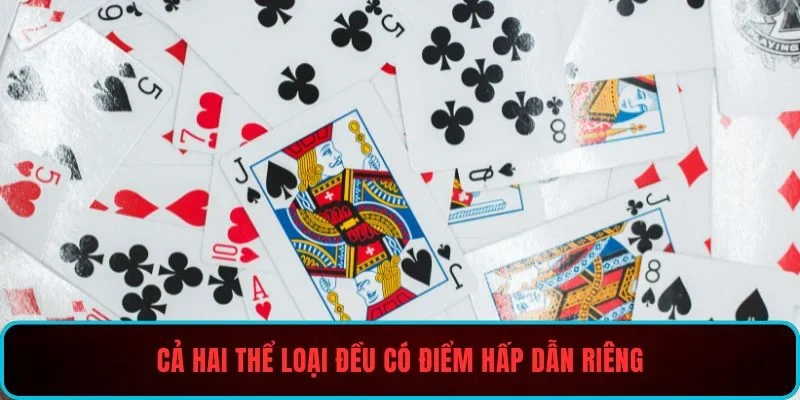 Cả hai thể loại đều có điểm hấp dẫn riêng